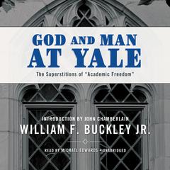God and Man at Yale: The Superstitions of “Academic Freedom” Audiobook, by William F. Buckley