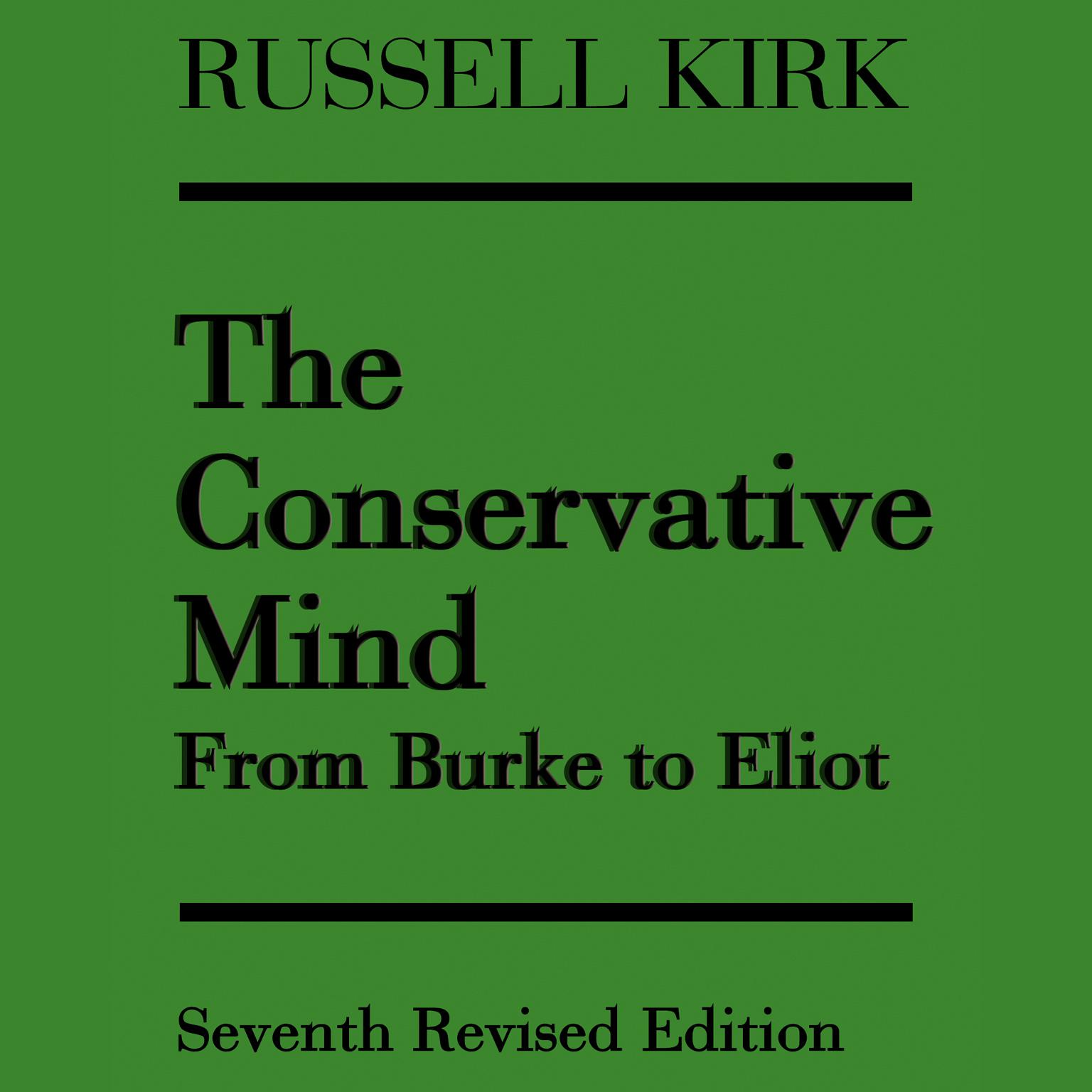 The Conservative Mind: From Burke to Eliot Audiobook, by Russell Kirk