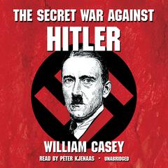 The Secret War against Hitler Audiobook, by William Casey