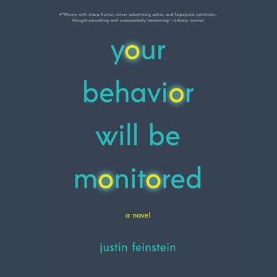 Your Behavior Will Be Monitored: A Novel Audibook, by Justin Feinstein