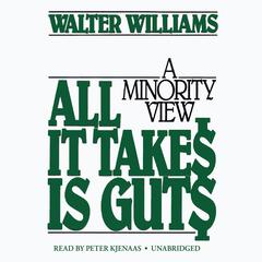 All It Takes Is Guts: A Minority View Audiobook, by Walter E. Williams