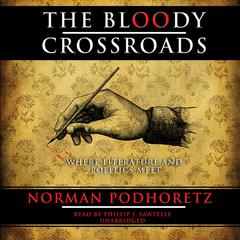 The Bloody Crossroads: Where Literature and Politics Meet Audiobook, by Norman Podhoretz