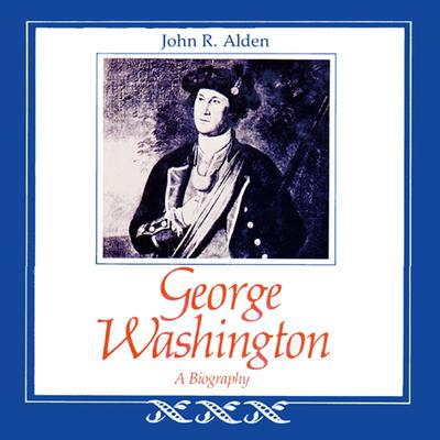 George Washington: A Biography Audiobook, by John R. Alden