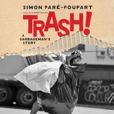 Trash!: A Garbageman's Story Audibook, by Simon Paré-Poupart