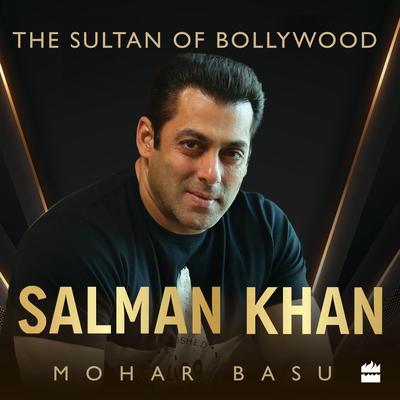 Salman Khan: The Sultan of Bollywood Audibook, by Mohar Basu