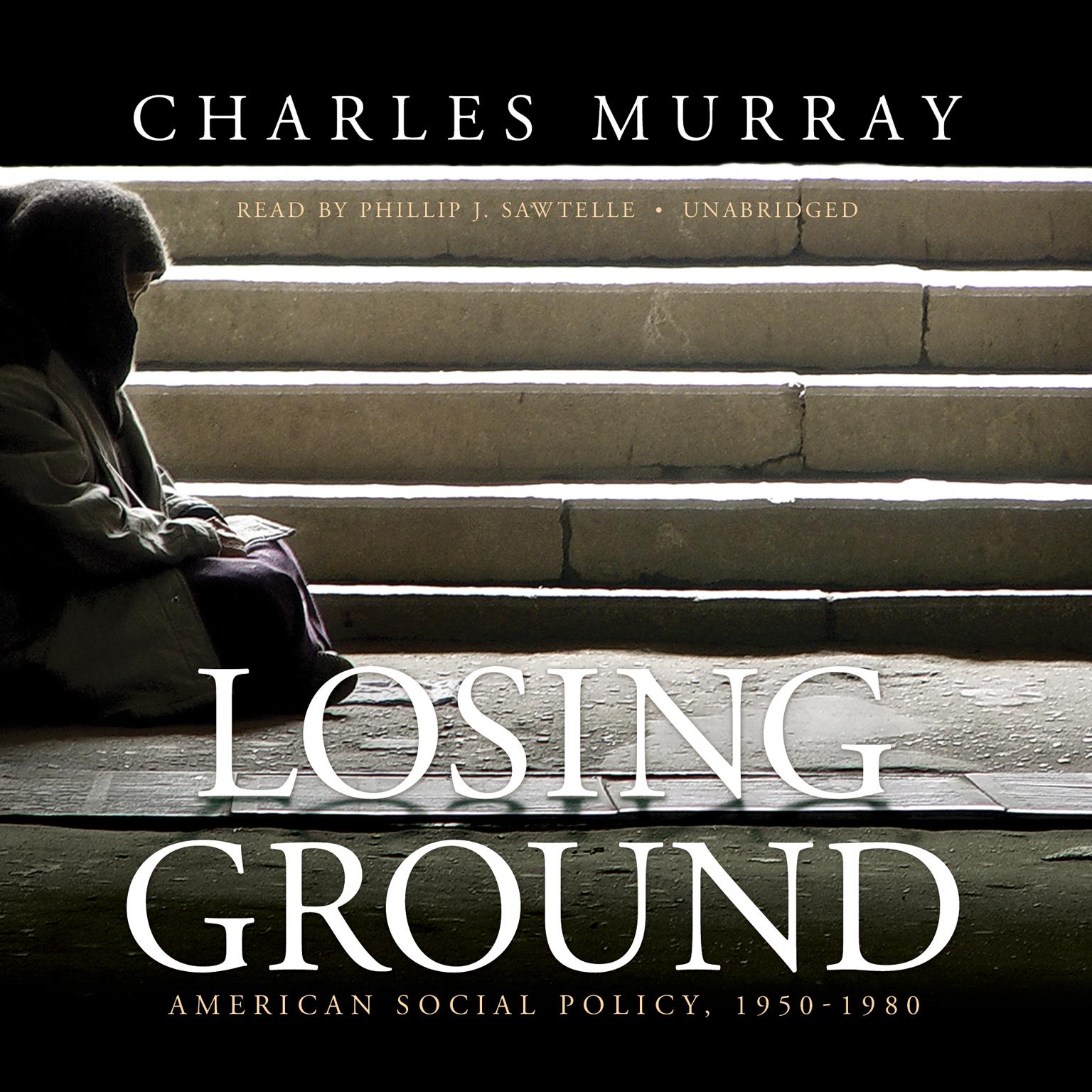 Losing Ground: American Social Policy, 1950–1980 Audiobook, by Charles Murray