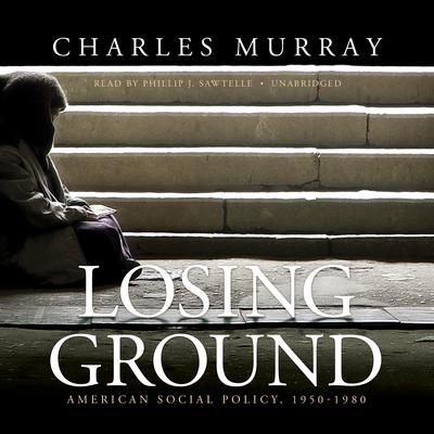 Losing Ground: American Social Policy, 1950–1980 Audiobook, by 