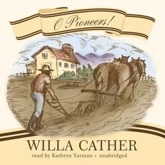 O Pioneers! Audiobook, by Willa Cather