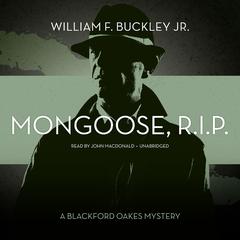 Mongoose, R.I.P.: A Blackford Oakes Mystery Audiobook, by William F. Buckley