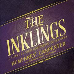 The Inklings: C. S. Lewis, J. R. R. Tolkien, Charles Williams, and Their Friends Audiobook, by Humphrey Carpenter