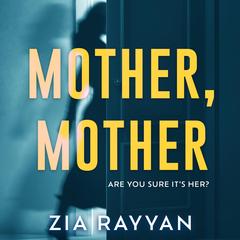 Mother, Mother Audibook, by Zia Rayyan