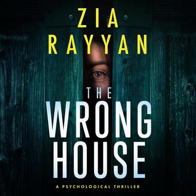 The Wrong House Audibook, by Zia Rayyan
