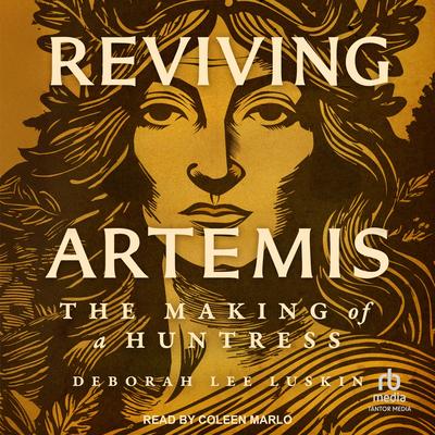 Reviving Artemis: The Making of a Huntress Audibook, by Deborah Lee Luskin