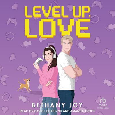 Level Up, Love Audibook, by Bethany Joy