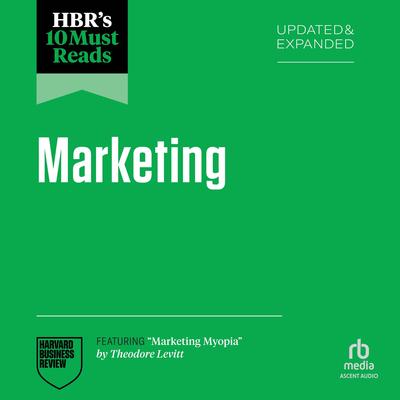 HBR's 10 Must Reads on Marketing, Updated and Expanded (featuring 'Marketing Myopia' by Theodore Levitt) Audibook, by Fred Reichheld