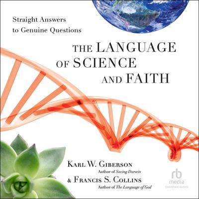 The Language of Science and Faith: Straight Answers to Genuine Questions Audibook, by Francis S. Collins