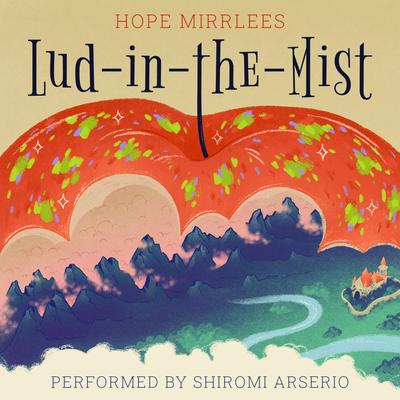 Lud-in-the-Mist Audibook, by Hope Mirrlees