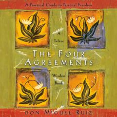 The Four Agreements: A Practical Guide to Personal Freedom Audibook, by 