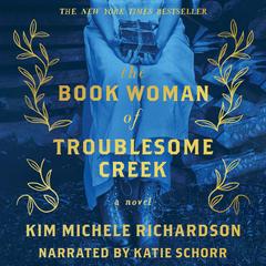 The Book Woman of Troublesome Creek: A Novel Audibook, by Kim Michele Richardson