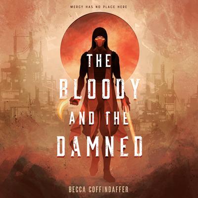 The Bloody and the Damned Audibook, by Becca Coffindaffer