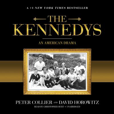 The Kennedys: An American Drama Audiobook, by Peter Collier