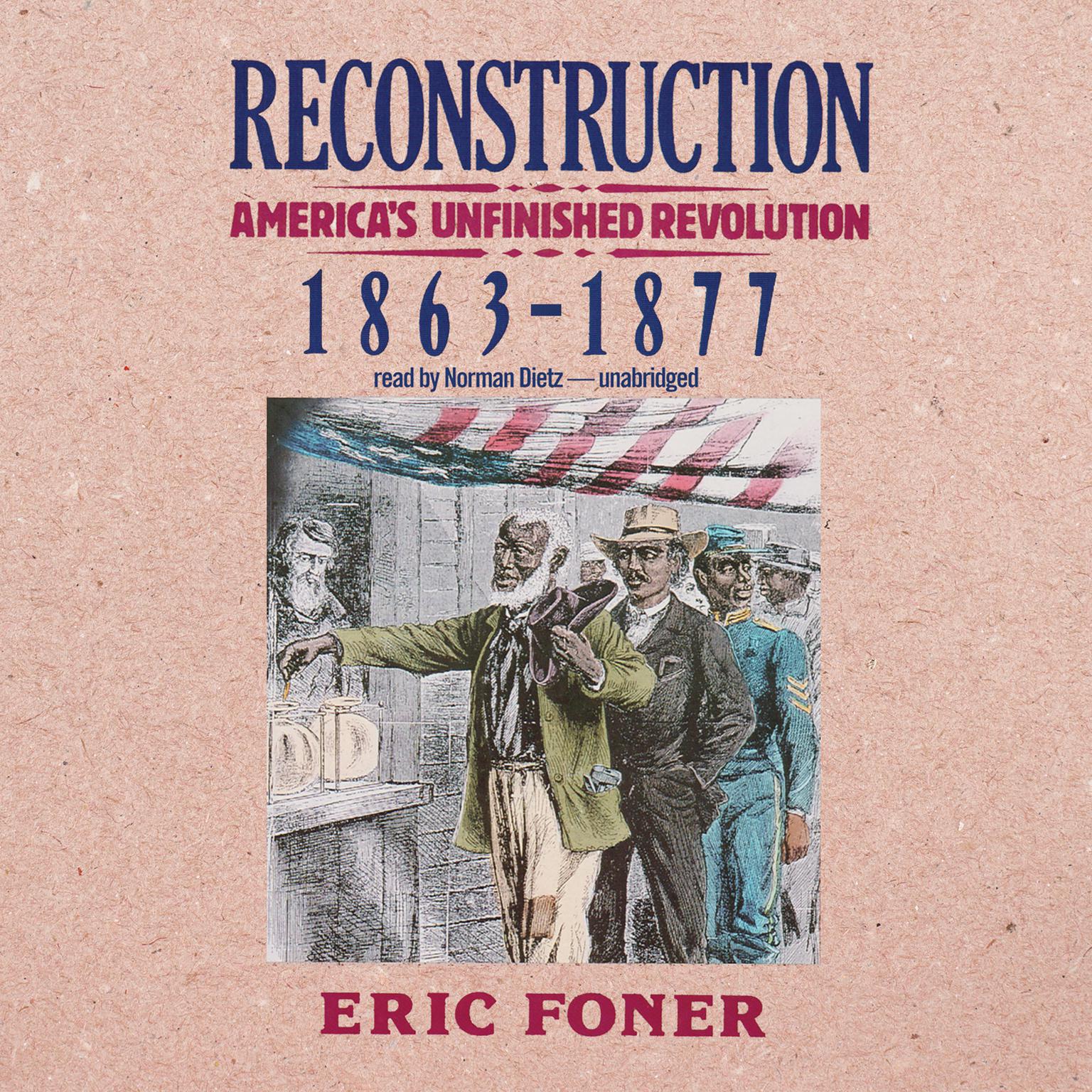 Reconstruction: America’s Unfinished Revolution, 1863–1877 Audiobook, by Eric Foner