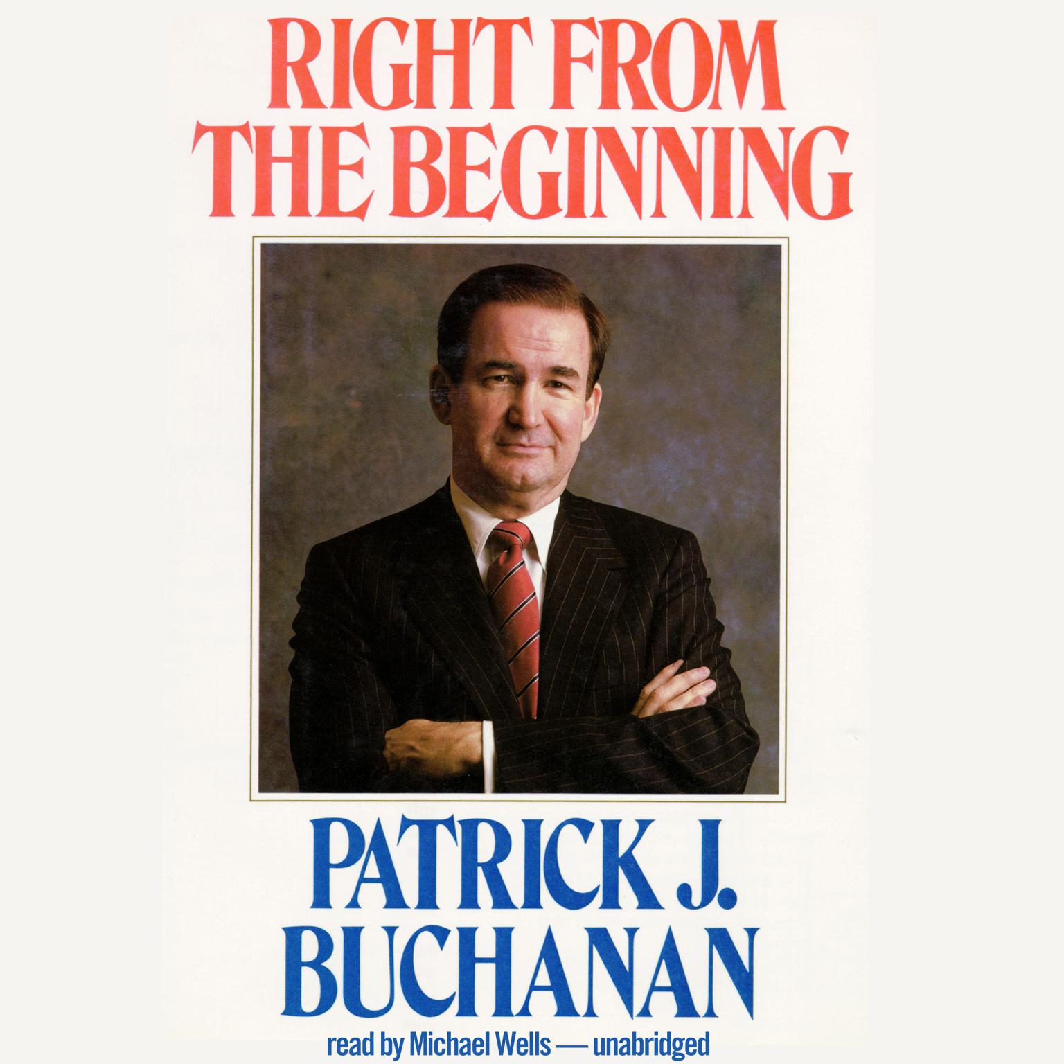 Right from the Beginning Audiobook, by Patrick J. Buchanan