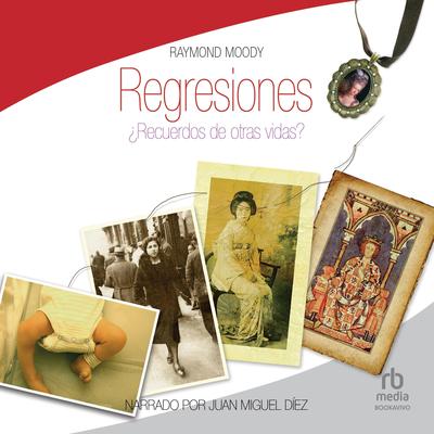 Regresiones: ¿Recuerdos de otras vidas? Audibook, by Raymond A. Moody