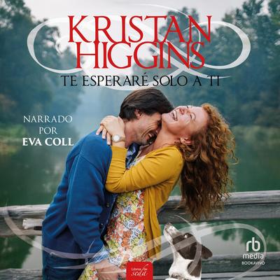 Te esperaré solo a ti Audibook, by Kristan Higgins