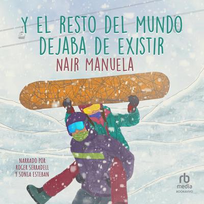 Y el resto del mundo dejaba de existir. Valientes 3 Audibook, by Nair Manuela