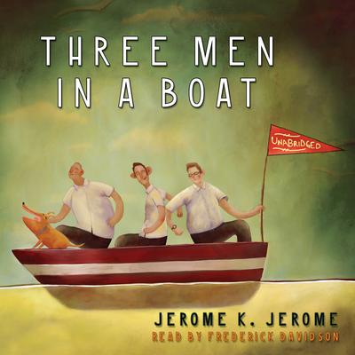 Three Men in a Boat Audiobook, by Jerome K. Jerome
