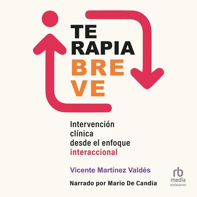 Terapia breve: Intervención clínica desde el enfoque interaccional Audibook, by Vicente Martínez Valdés