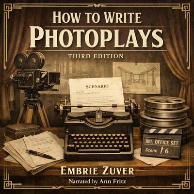 How To Write Photoplays Audibook, by Embrie Zuver
