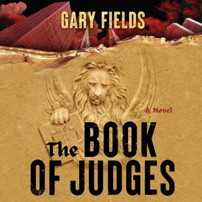 The Book of Judges: A Novel Audibook, by Gary Fields