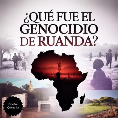 ¿ Que  Fue el Genocidio de Ruanda ? Audibook, by Onofre Quezada