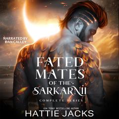 Fated Mates of the Sarkarnii Complete Series Audibook, by Hattie Jacks
