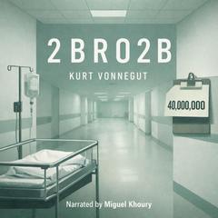 2 B R 0 2 B Audibook, by Kurt Vonnegut