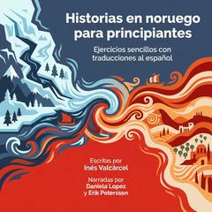Historias en noruego para principiantes: Ejercicios sencillos con traducciones al español Audibook, by Inés Valcárcel