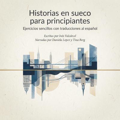 Historias en sueco para principiantes: Ejercicios sencillos con traducciones al español Audibook, by Inés Valcárcel