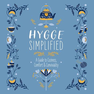 Hygge Simplified: A Guide to Coziness, Comfort and   Conviviality Audibook, by Tim Rayborn