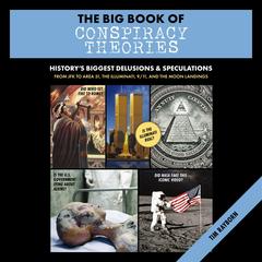 The Big Book of Conspiracy Theories: History's Biggest Delusions and   Speculations, From JFK to Area 51, the Illuminati, 9/11, and the Moon Landings Audibook, by Tim Rayborn