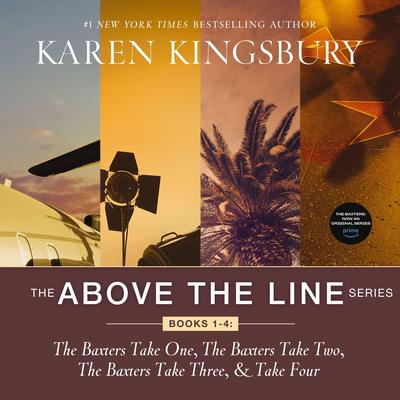 The Above the Line Series: Books 1-4: The Baxters Take One, The Baxters Take Two, The Baxters Take Three, and The Baxters Take Four Audibook, by Karen Kingsbury