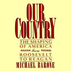 Our Country: The Shaping of America from Roosevelt to Reagan Audiobook, by Michael Barone