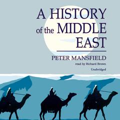 A History of the Middle East Audiobook, by Peter Mansfield