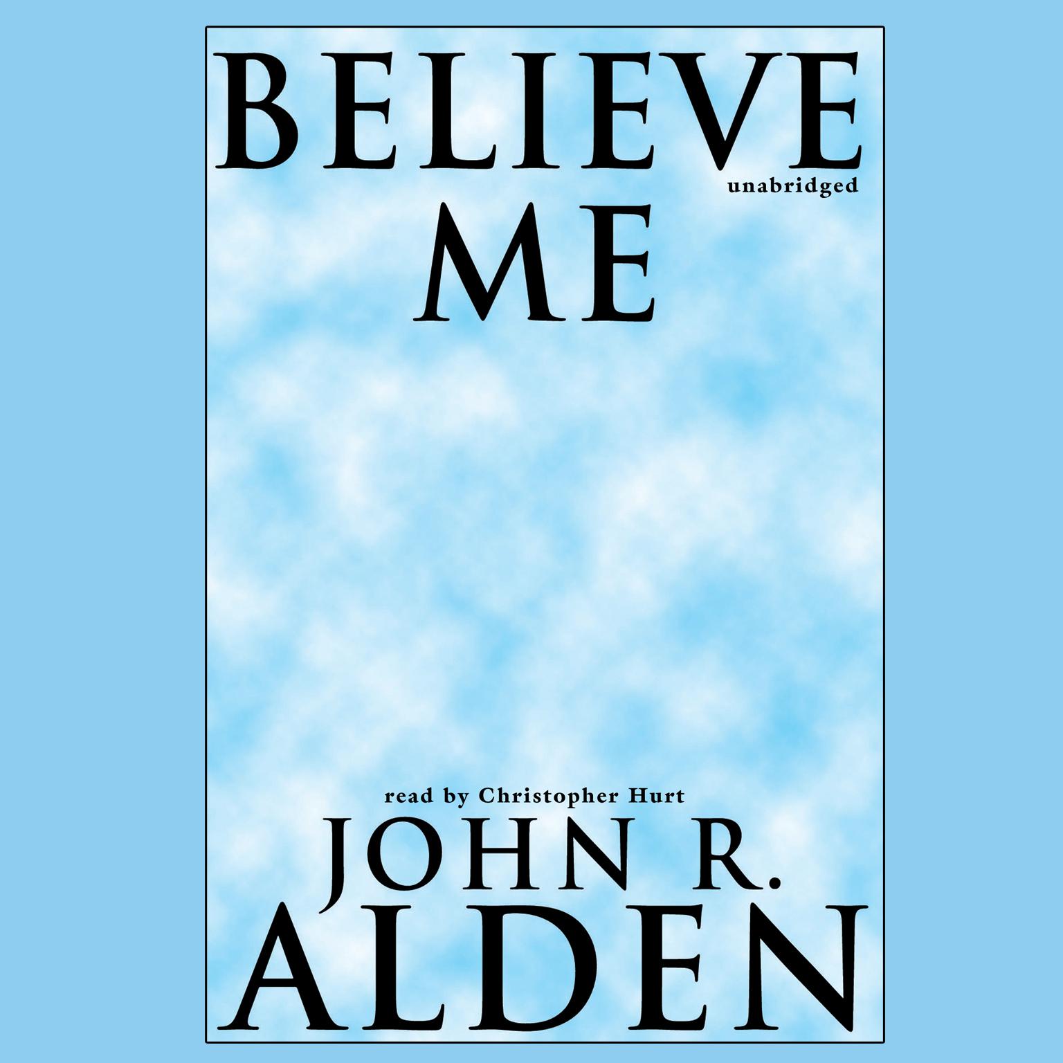Believe Me Audiobook, by John R. Alden