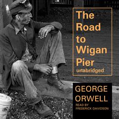 The Road to Wigan Pier Audiobook, by George Orwell