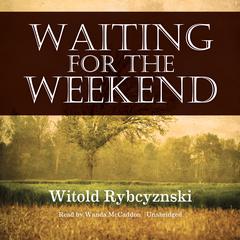 Waiting for the Weekend Audiobook, by Witold Rybczynski