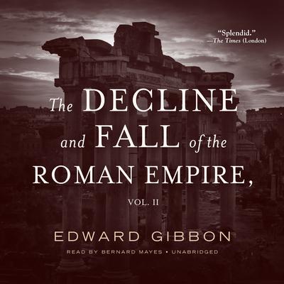 The Decline and Fall of the Roman Empire, Vol. 2 Audiobook, by Edward Gibbon