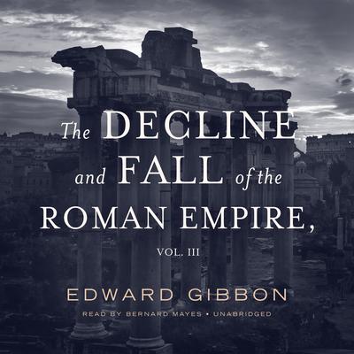 The Decline and Fall of the Roman Empire, Vol. 3 Audiobook, by 