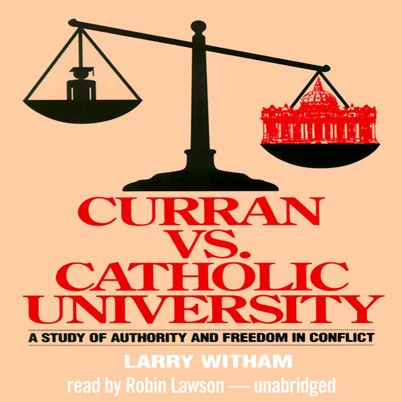 Curran vs. Catholic University: A Study of Authority and Freedom in Conflict Audiobook, by Larry Witham